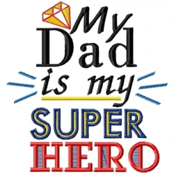 My Dad Is My Super Hero Quote Embroidery Design
